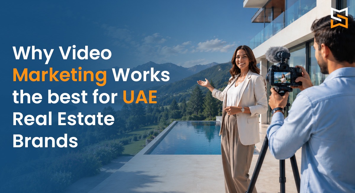 Why Video Marketing Works Best for UAE Real Estate Brands