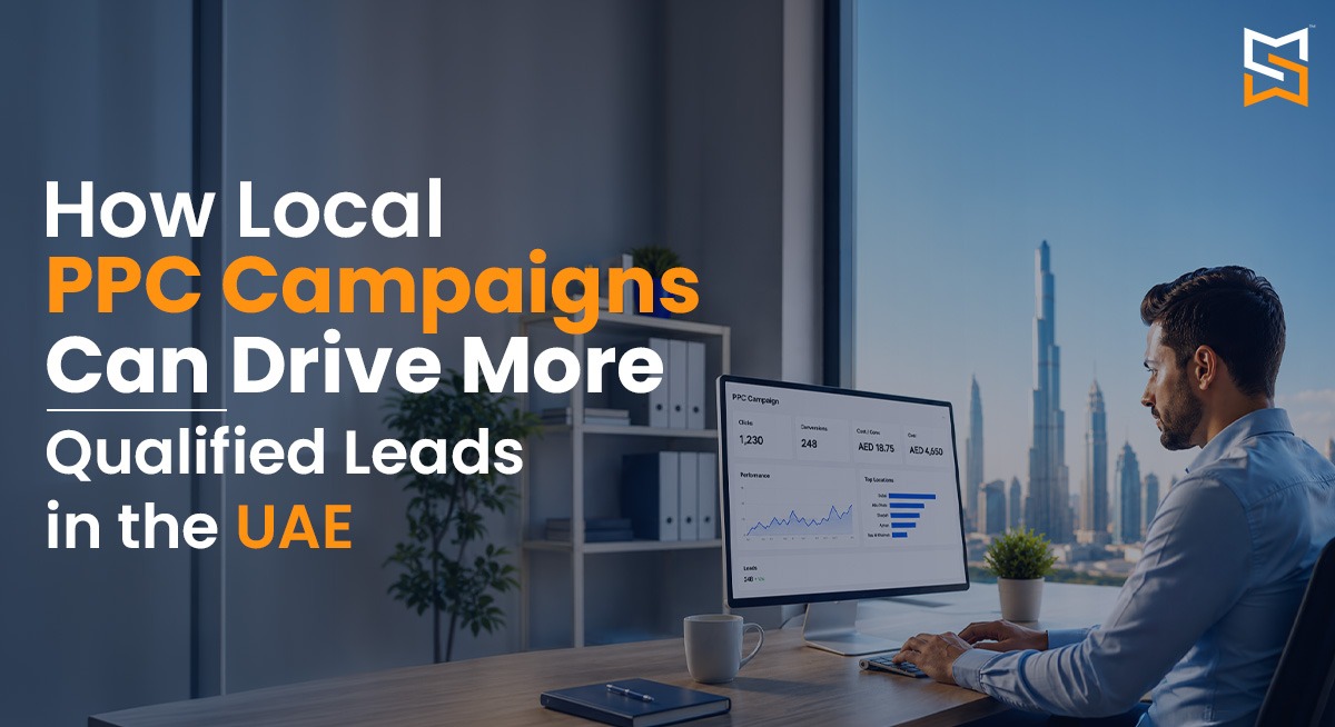 How Local PPC Campaigns Can Drive More Qualified Leads in the UAE