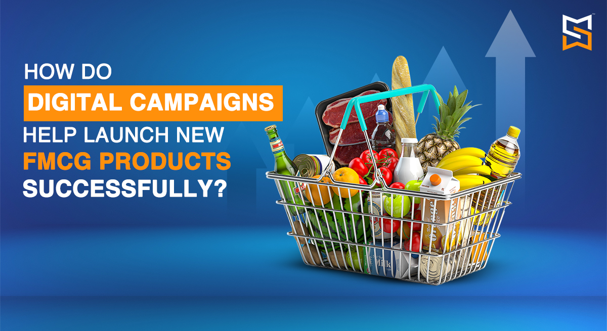 How Do Digital Campaigns Help Launch New FMCG Products Successfully?